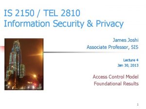 IS 2150 TEL 2810 Information Security Privacy James