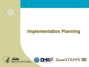 Implementation Planning Implementation Planning Objectives Describe the steps