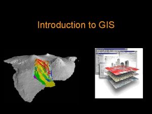 Introduction to GIS GIS Definitions A map connected