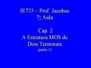 IE 733 Prof Jacobus 7 a Aula Cap