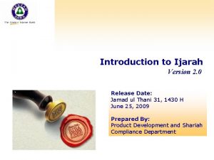 Introduction to Ijarah Version 2 0 Release Date