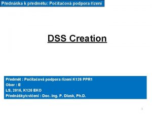 Pednka k pedmtu Potaov podpora zen DSS Creation