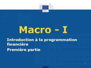 Macro I Introduction la programmation financire Premire partie