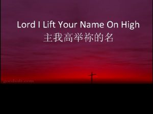 Lord I Lift Your Name On High Lord