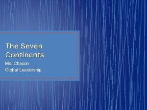 The Seven Continents Ms Chacon Global Leadership Vocabulary