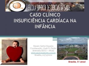 CASO CLNICO INSUFICINCIA CARDACA NA INF NCIA Renato