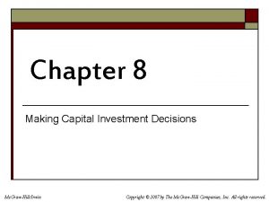 Chapter 8 Making Capital Investment Decisions Mc GrawHillIrwin