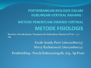 PERTIMBANGAN BIOLOGIS DALAM HUBUNGAN VERTIKAL RAHANG METODE PENENTUAN