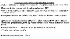 Skupiny pacient profitujc z lby teduglutidem Adaptace probh