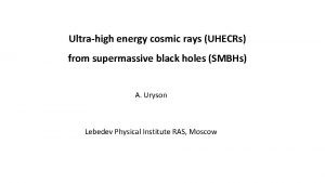 Ultrahigh energy cosmic rays UHECRs from supermassive black