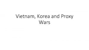 Vietnam Korea and Proxy Wars Korean War iv