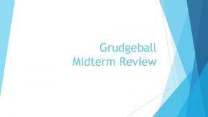 Grudgeball Midterm Review Question 1 Complete the following