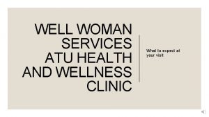 WELL WOMAN SERVICES ATU HEALTH AND WELLNESS CLINIC