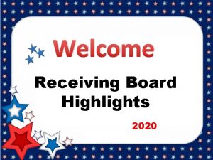Welcome Receiving Board Highlights 2020 Receiving Board Oath