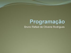 Programao Bruno Rafael de Oliveira Rodrigues Tratadores de