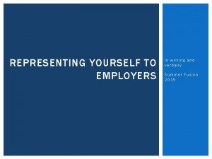 REPRESENTING YOURSELF TO EMPLOYERS In writing and verbally