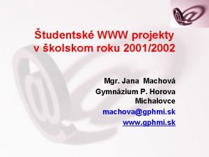 tudentsk WWW projekty v kolskom roku 20012002 Mgr