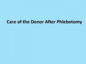 Care of the Donor After Phlebotomy Care of