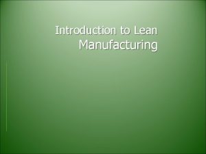 Introduction to Lean Manufacturing Lean Manufacturing Definition Lean