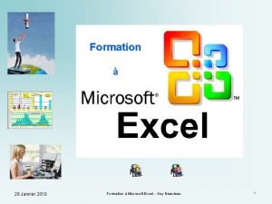 Formation 28 Janvier 2010 Formation Microsoft Excel Guy