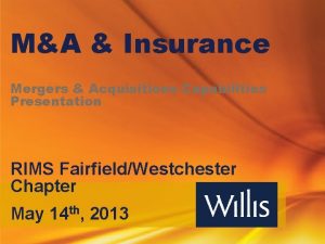 MA Insurance Mergers Acquisitions Capabilities Presentation RIMS FairfieldWestchester