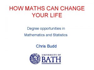 HOW MATHS CAN CHANGE YOUR LIFE Degree opportunities