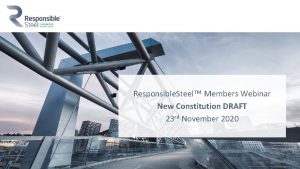 Responsible Steel TM Members Webinar New Constitution DRAFT