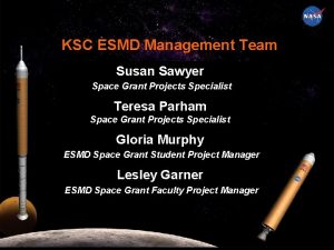 KSC ESMD Management Team Susan Sawyer Space Grant