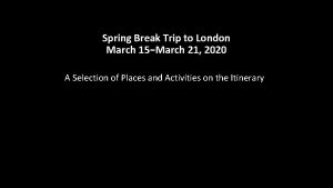 Spring Break Trip to London March 15March 21