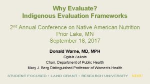 Why Evaluate Indigenous Evaluation Frameworks 2 nd Annual