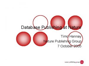 Database Publishing at Nature Timo Hannay Nature Publishing