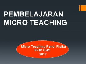 PEMBELAJARAN MICRO TEACHING Micro Teaching Pend Fisika FKIP