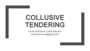 COLLUSIVE TENDERING Lenka Andrsov Czech Republic lenka andrysovagmail