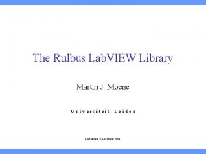 The Rulbus Lab VIEW Library Martin J Moene