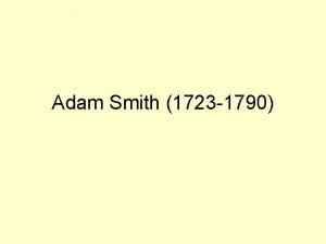Adam Smith 1723 1790 Adam Smith Theory of
