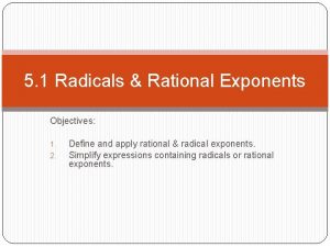 5 1 Radicals Rational Exponents Objectives 1 2