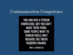 Communication Competence Take Away Points Is there a