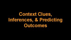 Context Clues Inferences Predicting Outcomes Context Clues Context