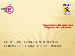 Responsabilit des employeurs Obligations des oprateurs PROCESSUS DAPPARITION