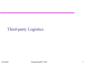 Thirdparty Logistics 4122003 Richard ZhuECT 7030 1 Services
