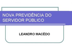 NOVA PREVIDNCIA DO SERVIDOR PBLICO LEANDRO MACDO REGIMES
