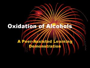 Oxidation of Alcohols A PeerAssisted Learning Demonstration Discussion