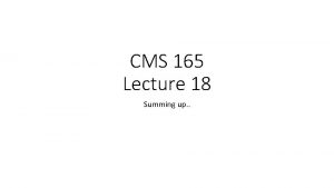 CMS 165 Lecture 18 Summing up Most surprisinginteresting