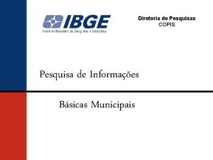 Diretoria de Pesquisas COPIS Pesquisa de Informaes Bsicas