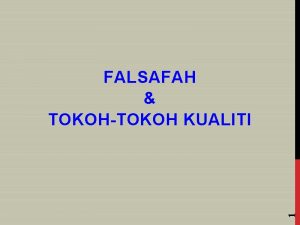 1 FALSAFAH TOKOHTOKOH KUALITI W Edwards Deming Philips