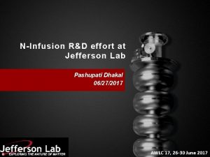 NInfusion RD effort at Jefferson Lab Pashupati Dhakal