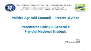 Politica Agricol Comun Prezent i viitor Prezentarea Cadrului