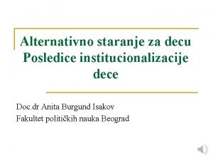 Alternativno staranje za decu Posledice institucionalizacije dece Doc