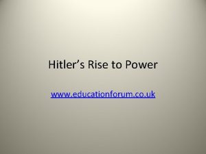 Hitlers Rise to Power www educationforum co uk