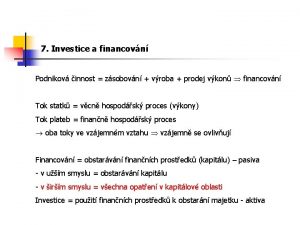 7 Investice a financovn Podnikov innost zsobovn vroba